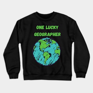 One Lucky Geographer St Patrick's day Crewneck Sweatshirt